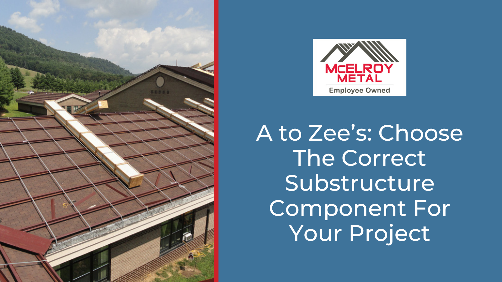 A to Zee’s: Choose The Correct Substructure Component For Your Project