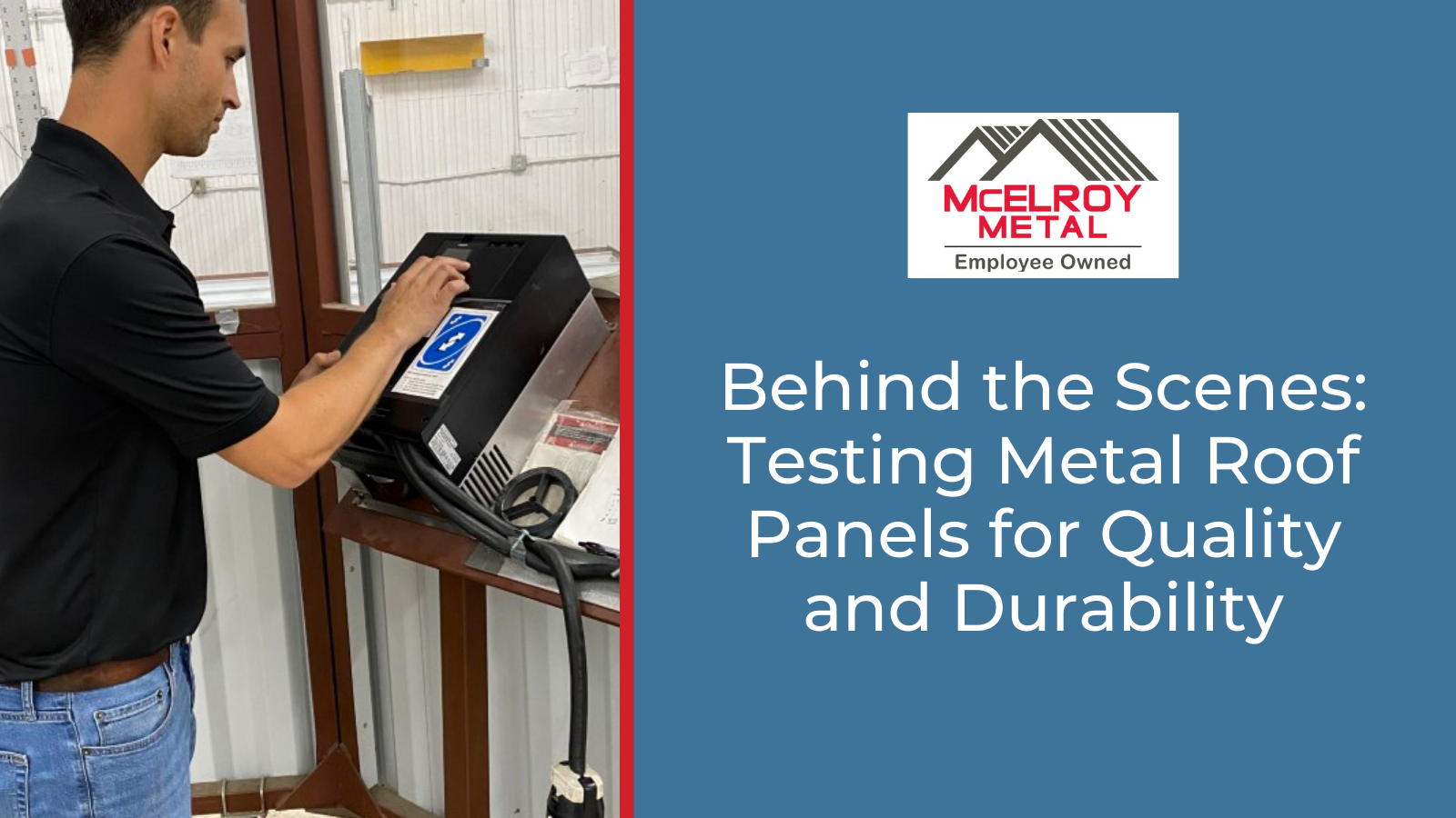 Behind the Scenes: Testing Metal Roof Panels for Quality and Durability