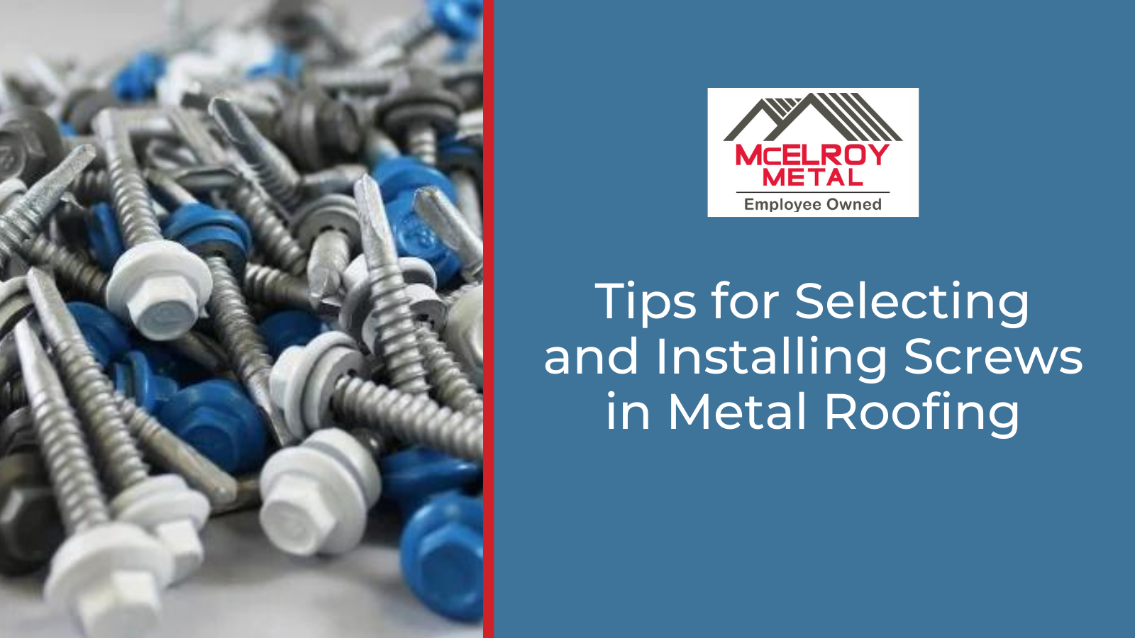 Tips for Selecting and Installing Screws in Metal Roofing