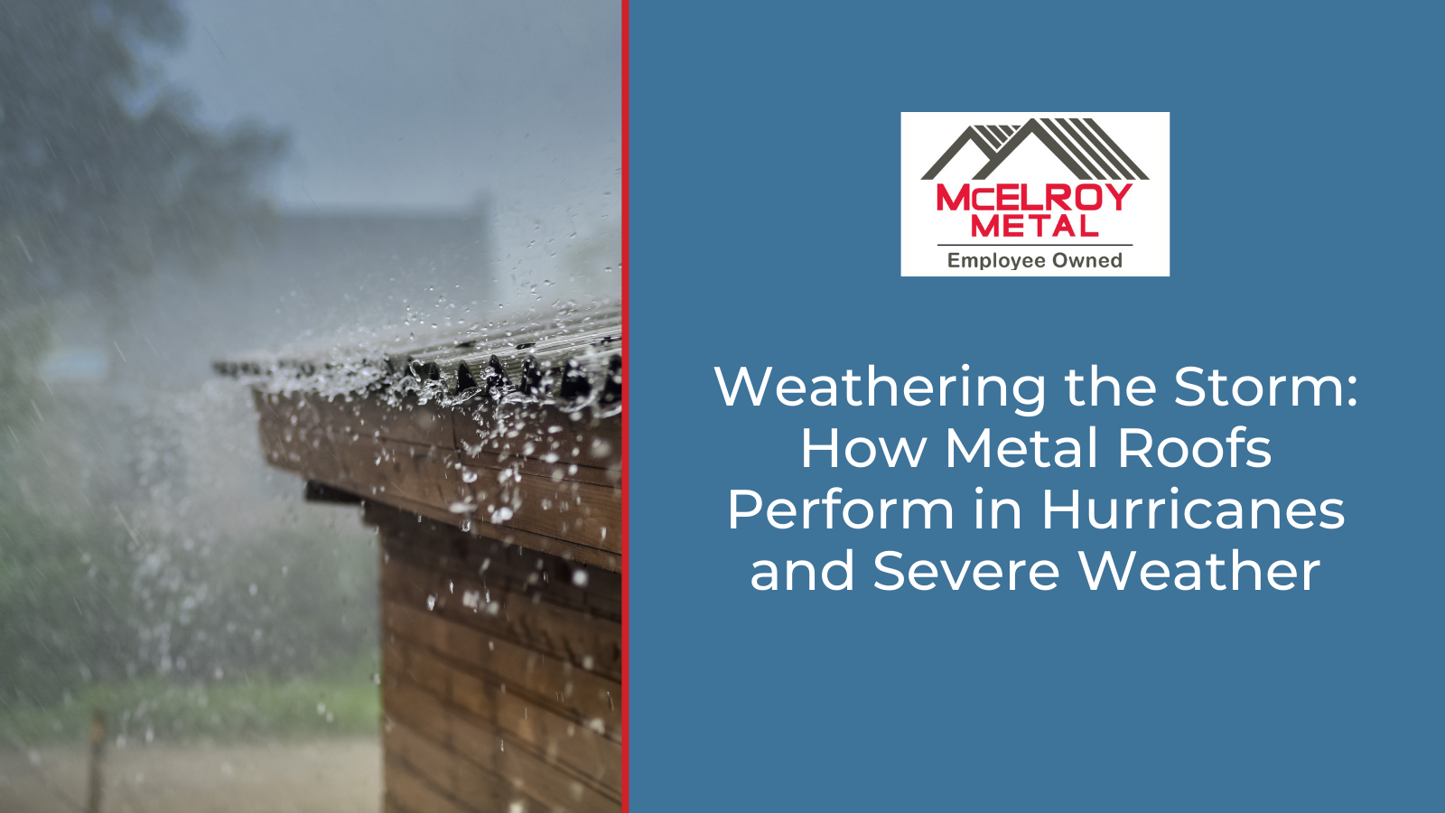 Weathering the Storm: How Metal Roofs Perform in Hurricanes and Severe Weather