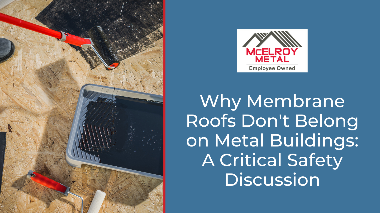 Why Membrane Roofs Don't Belong on Metal Buildings: A Critical Safety Discussion